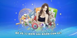 Đề về 32 hôm sau đánh con gì